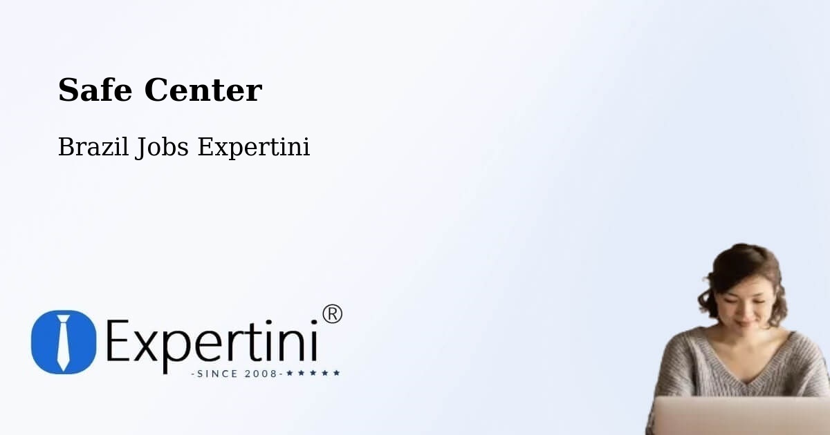 Safety Center – Ouvidor - Brazil Jobs Expertini